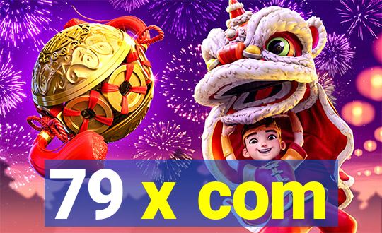 79 x com